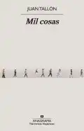 La complejidad de la vida en ‘Mil cosas’ de Juan Tallón