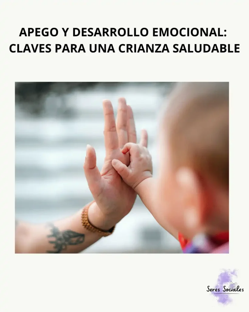 El Impacto del Apego en el Desarrollo Infantil: Claves para una Crianza Saludable