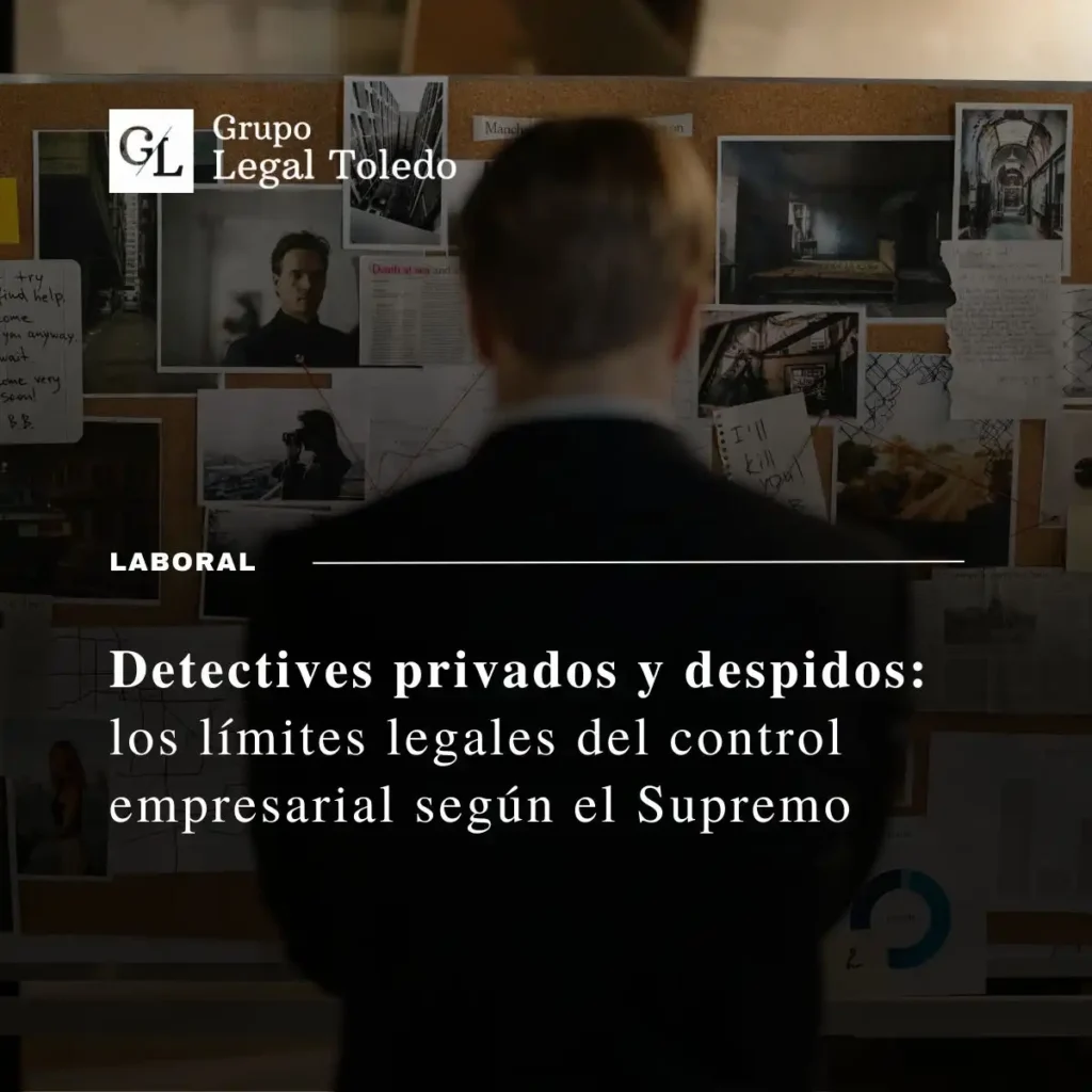 Implicaciones Legales del Uso de Detectives Privados en el Ámbito Laboral