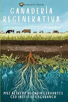 La Agricultura Regenerativa: Un Camino hacia la Sostenibilidad y la Salud