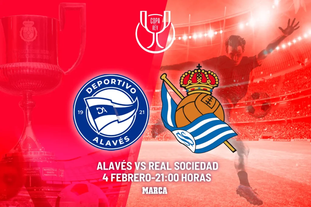 El Alavés y la Real Sociedad se enfrentan en la Copa del Rey: Todo lo que necesitas saber